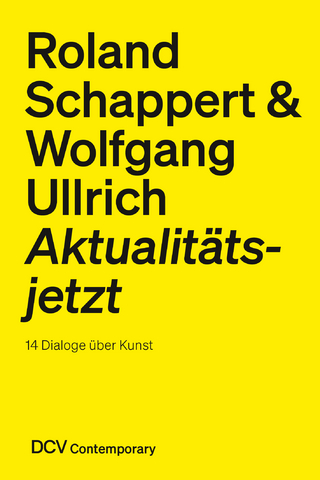 Roland Schappert & Wolfgang Ullrich – Aktualitätsjetzt. 14 Dialoge über Kunst