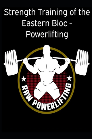 Strength Training of the Eastern Bloc - Powerlifting