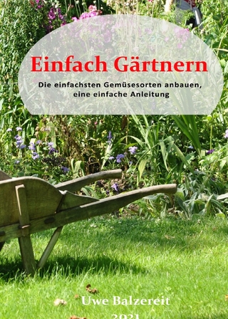Einfach Gärtnern Die einfachsten Gemüsesorten anbauen, eine einfache Anleitung