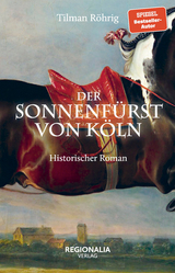Der Sonnenf&uuml;rst von K&ouml;ln - Tilman R&ouml;hrig