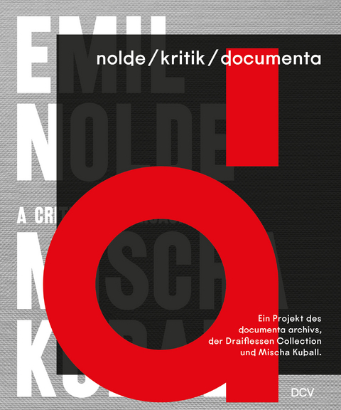nolde/kritik/documenta &ndash; Ein Projekt des documenta archivs, der Draiflessen Collection und Mischa Kuball - Astrid Becker, Bill Sherman, Birgitta Coers, Sabine Fastert, Jens Kastner, Nicole Roth, Barbara Segelken, Wolfgang Ullrich, Corinna Otto