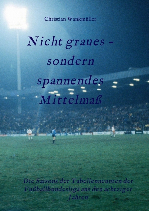 Nicht graues - sondern spannendes Mittelma&szlig; - Christian Wankm&uuml;ller