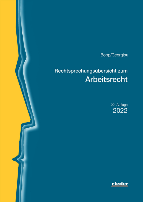 Rechtsprechungs&uuml;bersicht zum Arbeitsrecht - Peter Bopp, Christina Georgiou