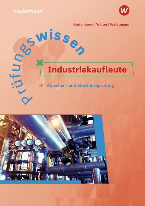 Pr&uuml;fungswissen Industriekaufleute - Bernd Weidtmann, Anita Hattenhorst, Klaus Walter