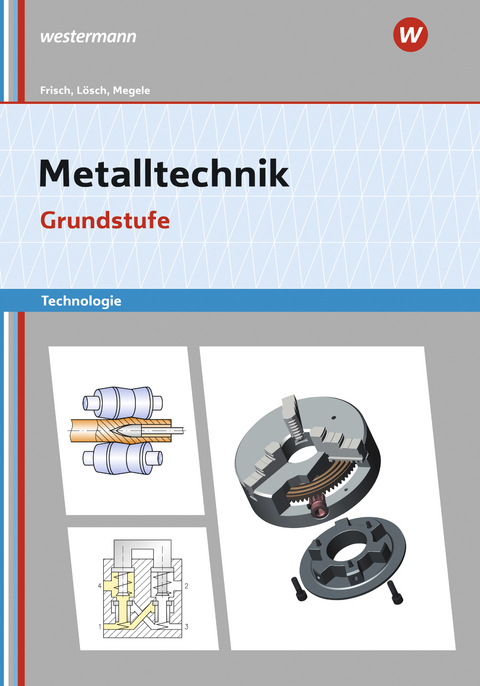 Metalltechnik Technologie - Erwin L&ouml;sch, Erich Renner, Heinz Frisch, Manfred B&uuml;chele