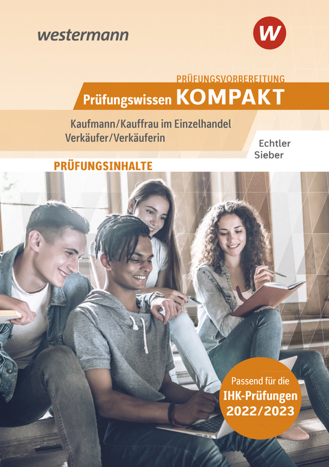 Pr&uuml;fungsvorbereitung Pr&uuml;fungswissen KOMPAKT - Kaufmann/Kauffrau im Einzelhandel - Verk&auml;ufer/Verk&auml;uferin - Michael Sieber, Rafael Echtler