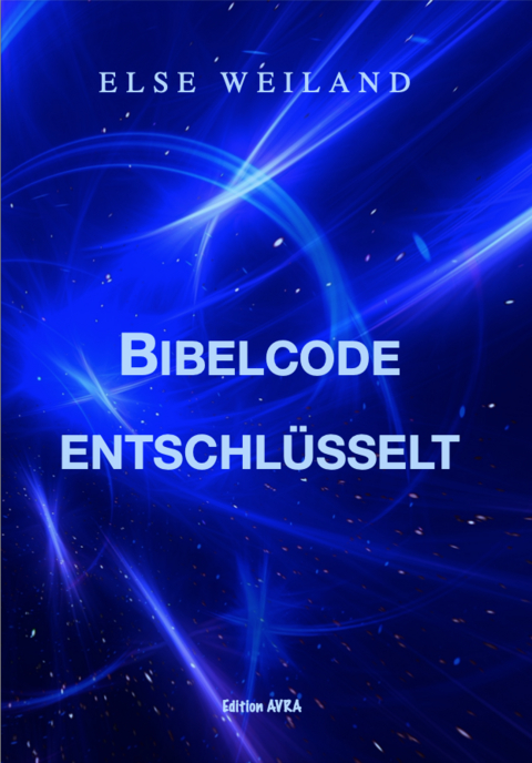 Bibelcode entschl&uuml;sselt - Else Weiland