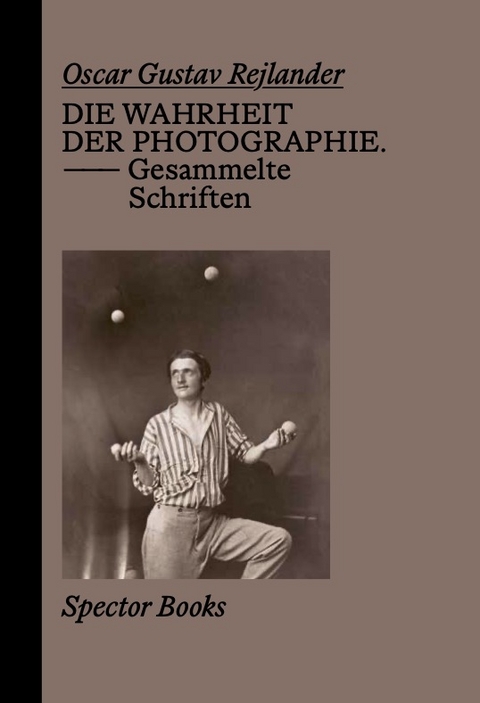 Oscar Gustave Rejlander. Die Wahrheit der Photographie - Oscar Gustave Rejlander