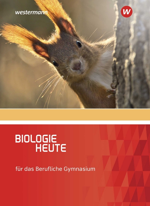 Biologie heute - Ausgabe f&uuml;r das Berufliche Gymnasium - Gabriele Wolff, Henriette H&ouml;xter