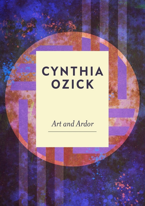 Art and Ardor -  Cynthia Ozick