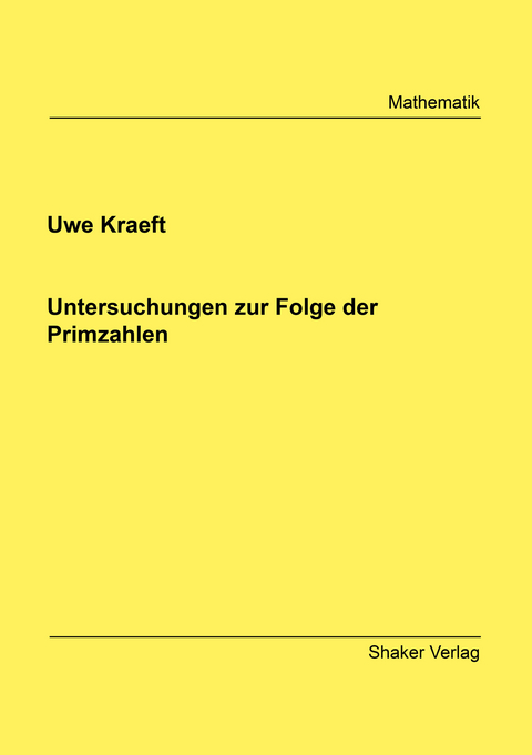 Untersuchungen zur Folge der Primzahlen - Uwe Kraeft