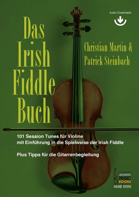 Das Irish Fiddle Buch. 101 Session Tunes f&uuml;r Violine. - Christian Martin, Patrick Steinbach