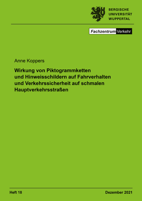 Wirkung von Piktogrammketten und Hinweisschildern auf Fahrverhalten und Verkehrssicherheit auf schmalen Hauptverkehrsstra&szlig;en - Anne Koppers