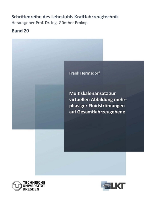 Multiskalenansatz zur virtuellen Abbildung mehrphasiger Fluidstr&ouml;mungen auf Gesamtfahrzeugebene - Frank Hermsdorf