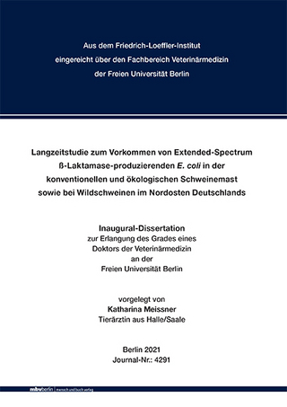 Langzeitstudie zum Vorkommen von Extended-Spectrum ß-Laktamase-produzierenden E. coli in der konventionellen und ökologischen Schweinemast sowie bei Wildschweinen im Nordosten Deutschlands
