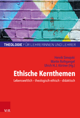 Ethische Kernthemen - Simojoki, Henrik; Rothgangel, Martin; Körtner, Ulrich H.J.