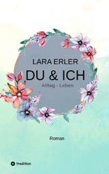du & ich : Alltag - Leben - Lara Erler