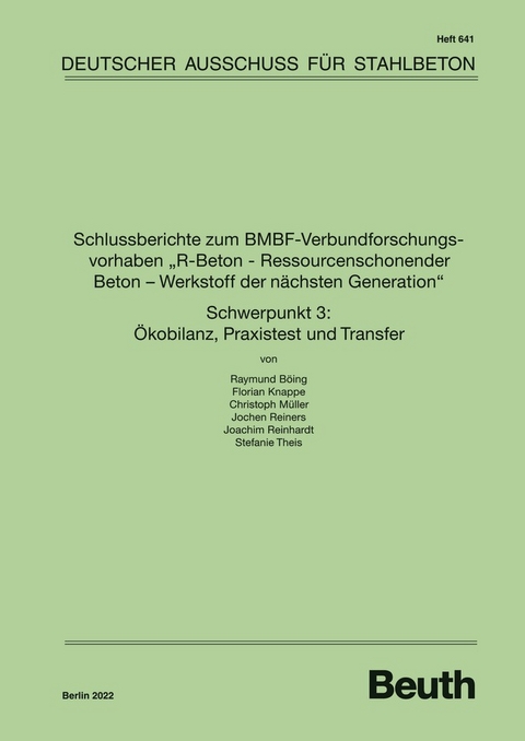 Schlussberichte zum BMBF-Verbundforschungsvorhaben "R-Beton - Ressourcenschonender Beton - Werkstoff der n&auml;chsten Generation" Schwerpunkt 3: &Ouml;kobilanz, Praxistest und Transfer