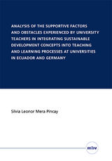 Analysis of the supporting factors and obstacles experienced by university teachers in integrating sustainable development concepts into teaching and learning processes at universities in Ecuador and Germany - Silvia Leonor Mera Pincay