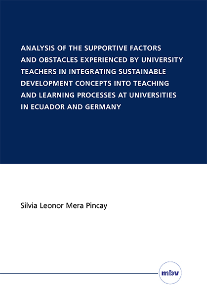Analysis of the supporting factors and obstacles experienced by university teachers in integrating sustainable development concepts into teaching and learning processes at universities in Ecuador and Germany - Silvia Leonor Mera Pincay