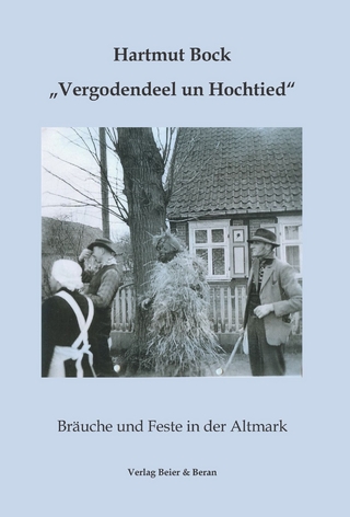 Vergodendeel un Hochtied - Bräuche und Feste in der Altmark