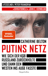 Putins Netz - Wie sich der KGB Russland zur&uuml;ckholte und dann den Westen ins Auge fasste - Catherine Belton