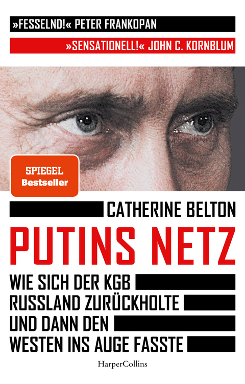 Putins Netz - Wie sich der KGB Russland zur&uuml;ckholte und dann den Westen ins Auge fasste - Catherine Belton