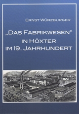 Das Fabrikwesen in H&ouml;xter im 19.Jahrhundert - Ernst W&uuml;rzburger