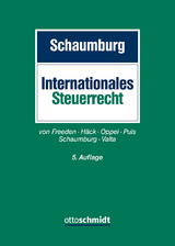 Internationales Steuerrecht - Schaumburg; Schaumburg, Harald; Freeden, Arne von; Häck, Nils; Valta, Matthias; Oppel, Florian; Puls, Michael; Schaumburg, Harald