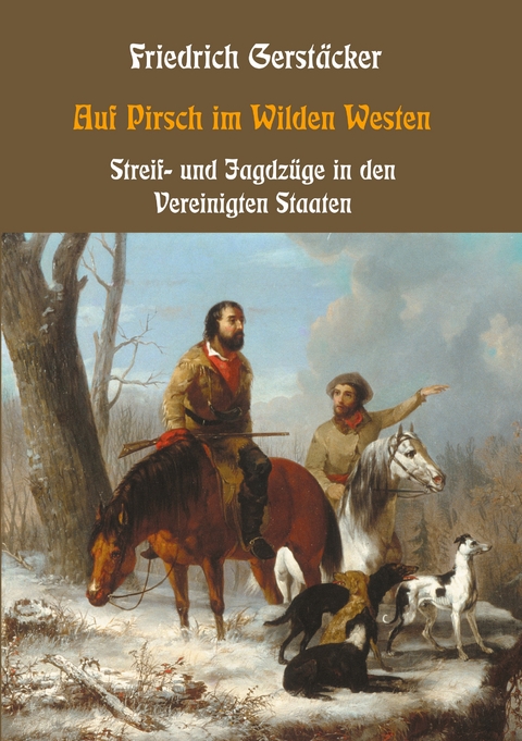 Auf Pirsch im Wilden Westen - Friedrich Gerst&auml;cker