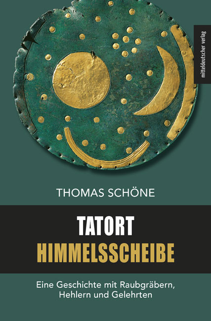 Tatort Himmelsscheibe - Thomas Sch&ouml;ne
