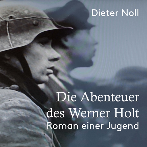 Die Abenteuer des Werner Holt - Dieter Noll
