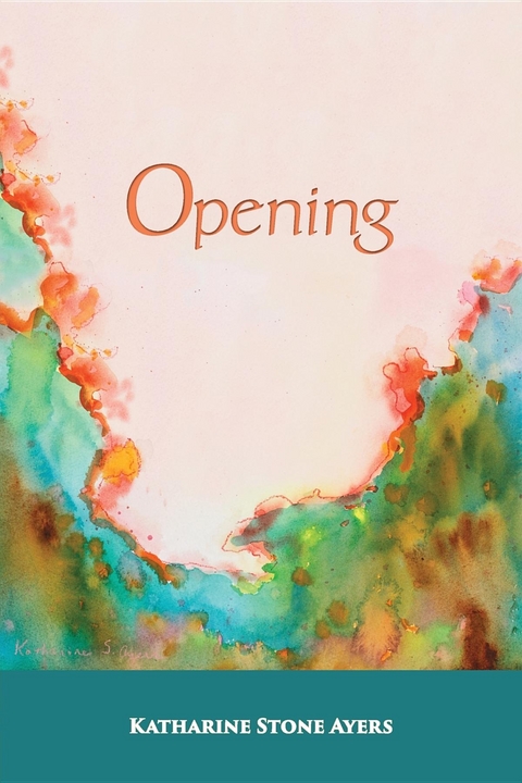 Opening - Katharine Stone Ayers