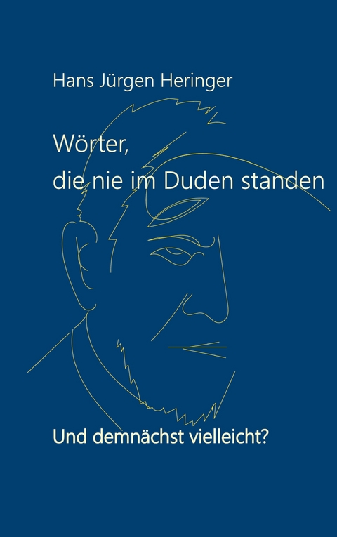 W&ouml;rter, die nie im Duden standen - Hans J&uuml;rgen Heringer