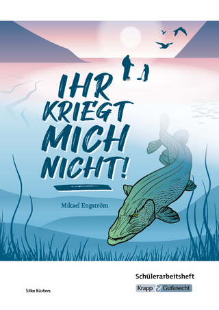 Ihr kriegt mich nicht! – Mikael Engström – Schülerarbeitsheft