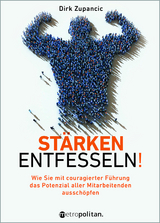 Stärken entfesseln! - Dirk Zupancic