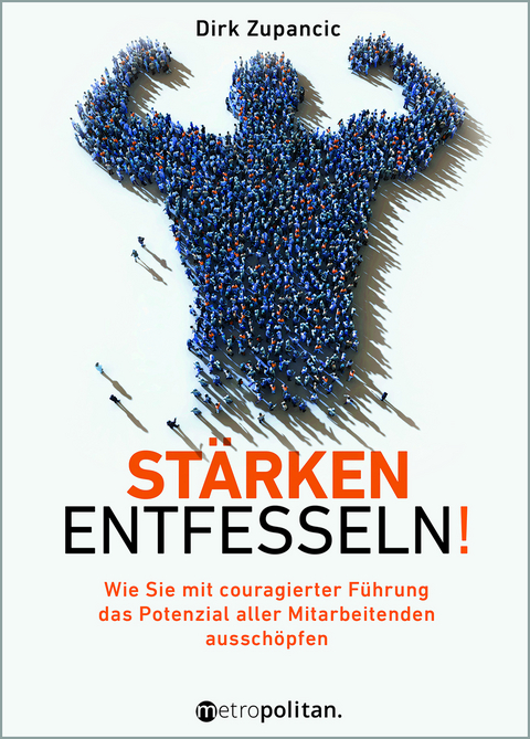 Stärken entfesseln! - Dirk Zupancic