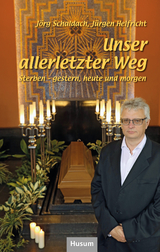 Unser allerletzter Weg - J&ouml;rg Schaldach, J&uuml;rgen Helfricht