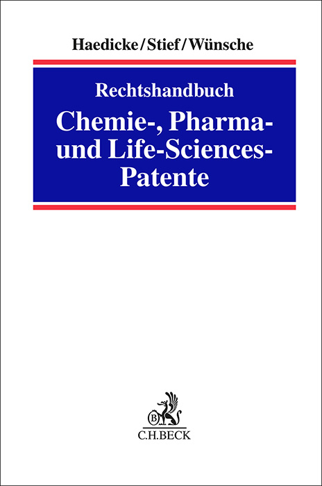 Rechtshandbuch Chemie-, Pharma- und Life-Sciences-Patente - Maximilian Haedicke, Marco Stief, Annelie W&uuml;nsche
