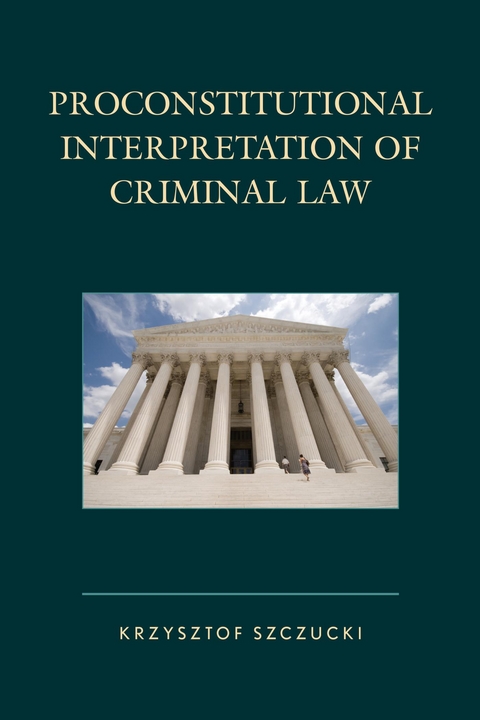Proconstitutional Interpretation of Criminal Law -  Krzysztof Szczucki