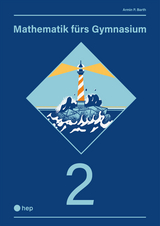 Mathematik f&uuml;rs Gymnasium (Print inkl. digitaler Ausgabe) - Armin P. Barth
