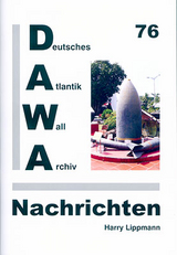 DAWA Nachrichten des Deutschen Atlantikwall-Archivs - Harry Lippmann, Daniel Schellenberger, Erik Ritterbach