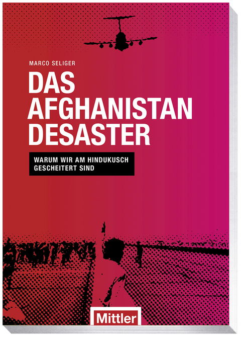 Das Afghanistan Desaster - Marco Seliger