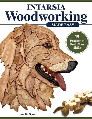 Intarsia Woodworking Made Easy - Janette Square