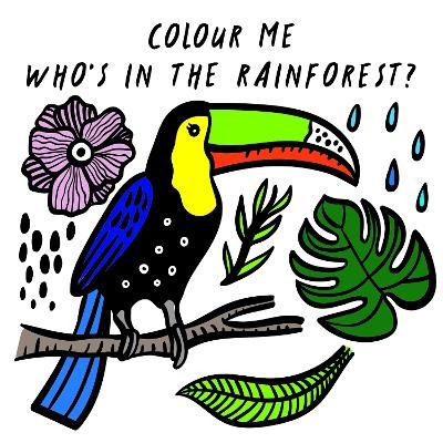 Colour Me: Who&rsquo;s in the Rainforest? - Surya Sajnani