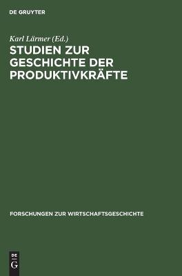 Studien zur Geschichte der Produktivkr&auml;fte - 