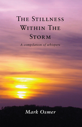 Stillness Within The Storm: A compilation of whispers -  Mark Osmer