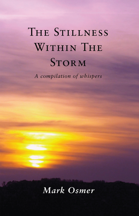 Stillness Within The Storm: A compilation of whispers -  Mark Osmer