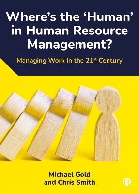 Where's the &lsquo;Human&rsquo; in Human Resource Management? - Michael Gold, Chris Smith