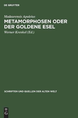 Metamorphosen oder der Goldene Esel - Madaurensis Apuleius